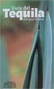Guia Del Tequila 2007/Guide to Tequila 2007 (Bilingual Edition) - Artes de Mexico