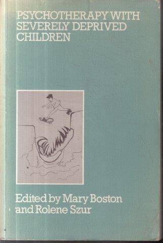 Psychotherapy With Severely Deprived Children - Szur, Rolene & Boston, Mary