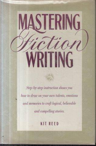 Mastering Fiction Writing - Reed, Kit
