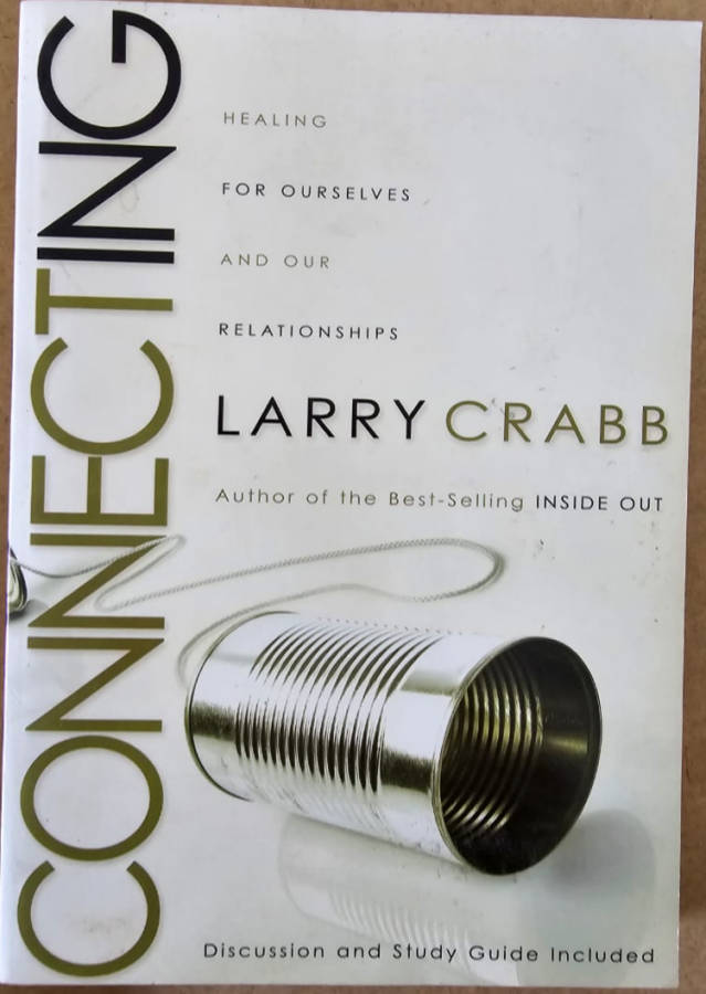 Connecting: Healing for Ourselves and Our Relationships - Larry Crabb