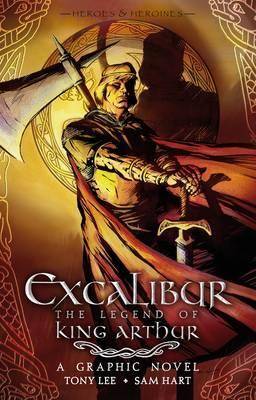 Excalibur: The Legend of King Arthur - A Graphic Novel