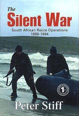 The Silent War: South African Recce Operations 1969 to 1994
