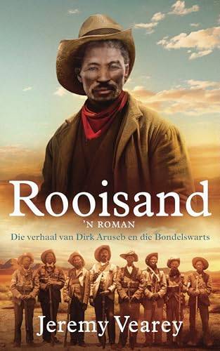 Rooisand: Die Verhaal van Dirk Aruseb en die Bondelswarts - 'n Roman (2024)