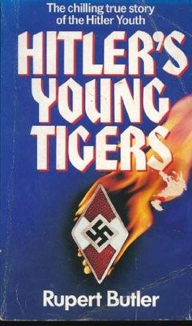 Hitler's Young Tigers: The Chilling True Story of the Hitler Youth