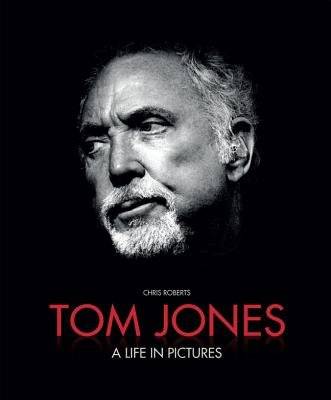 Tom Jones: A life in Pictures (Hardcover)
