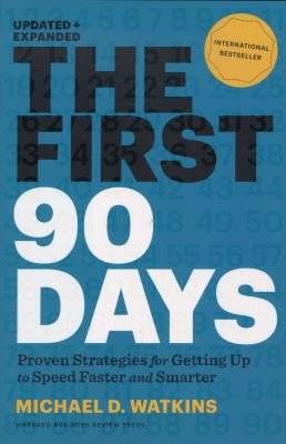 The First 90 Days, Updated and Expanded - Proven Strategies for Getting Up to Speed Faster and Smart picture