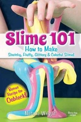 Slime 101 - How to Make Stretchy, Fluffy, Glittery & Colorful Slime ! (Paperback)
