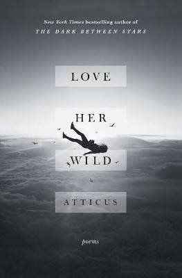 Love Her Wild - Poems (Paperback)