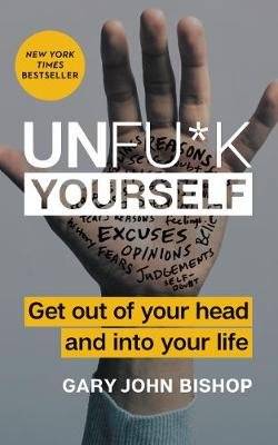 Unfu*k Yourself - Get Out of Your Head and Into Your Life (Hardcover)