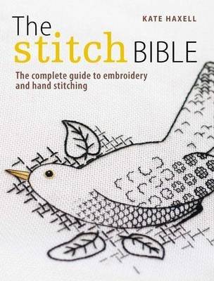 The Stitch Bible - A Comprehensive Guide to 225 Embroidery Stitches and Techniques (Paperback)