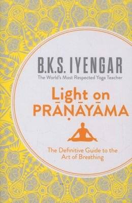 Light on Pranayama - The Definitive Guide to the Art of Breathing (Paperback, Rev Ed)