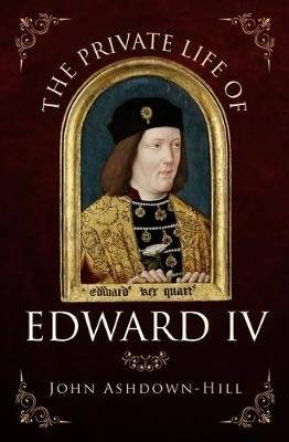 The Private Life of Edward IV (Paperback)