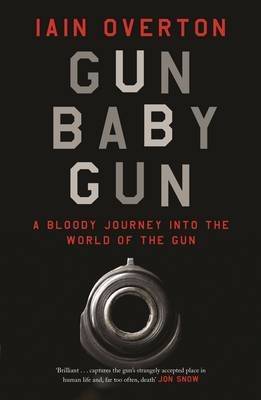 Gun Baby Gun - A Bloody Journey into the World of the Gun (Hardcover, Main) picture