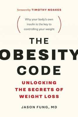 The Obesity Code - Unlocking the Secrets of Weight Loss (Paperback)