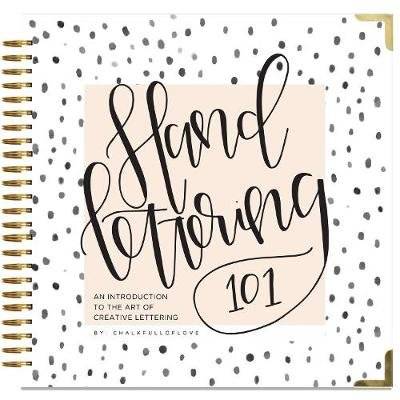 Hand Lettering 101 - An Introduction to the Art of Creative Lettering (Spiral bound)
