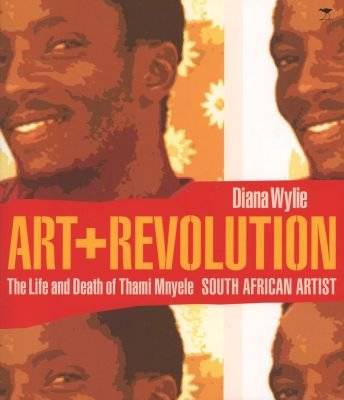 Art and Revolution - The Life and Death of Thami Mnyele (Paperback)