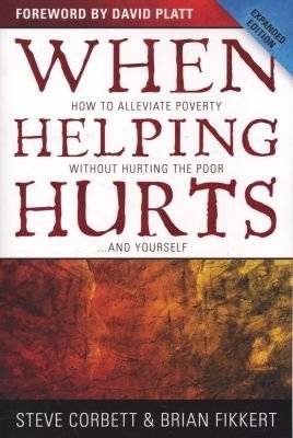 When Helping Hurts - How to Alleviate Poverty Without Hurting the Poor...and Yourself (Paperback, Ex picture