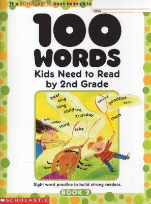 100 Words Kids Need to Read by 2nd Grade - Sight Word Practice to Build Strong Readers (Paperback)