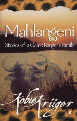Mahlangeni: Stories of a Game Ranger's Family (Paperback, Re-issue)