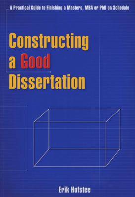 Constructing a Good Dissertation - A Practical Guide to Finishing a Masters, MBA or Phd on Schedule Picture 1