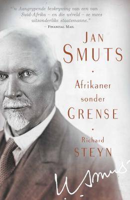 Jan Smuts - Afrikaner Sonder Grense (Afrikaans, Paperback)