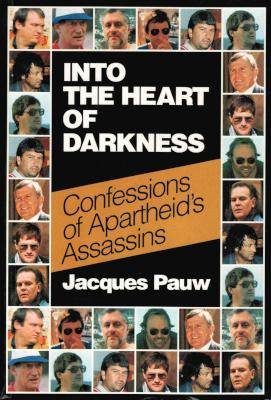 Into The Heart Of Darkness - Confessions Of Apartheid's Assassins (Paperback, 1997 Re-Release)