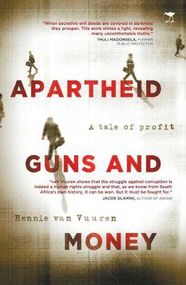 Apartheid, Guns And Money - A Tale Of Profit (Paperback)