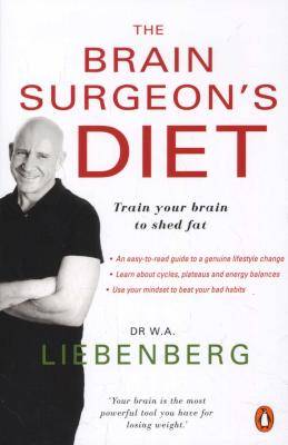 The Brain Surgeon's Diet - Train Your Brain To Shed Fat (Paperback)