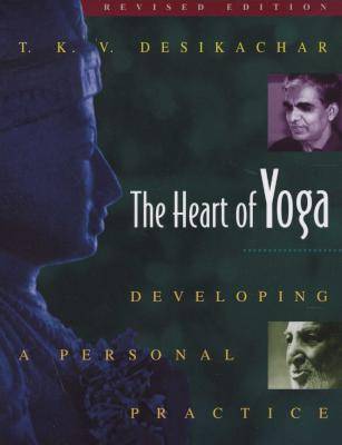 The Heart of Yoga - Developing Personal Practice (Paperback, 2nd Edition, Revised Edition)