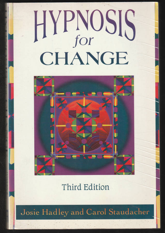 Hypnosis For Change Third Edition By Josie Hadley & Carol Staudacher