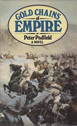 Gold Chains of Empire Peter Padfield