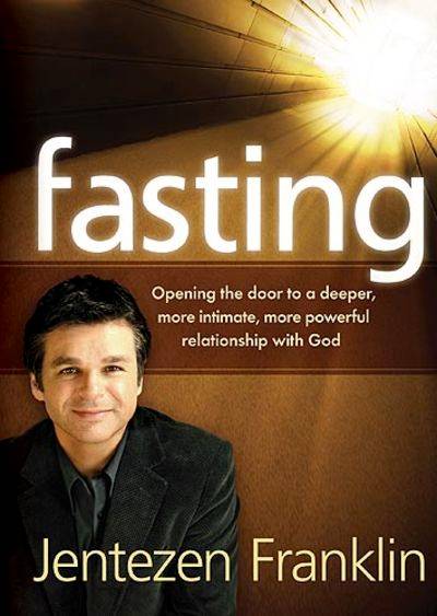 Fasting: Opening the Door to a Deeper, More Intimate, More Powerful Relationship with God - Jente...