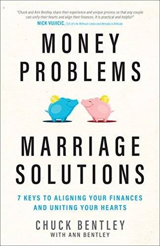 Money Problems, Marriage Solutions: 7 Keys to Aligning Your Finances and Uniting Your Hearts - Ch...