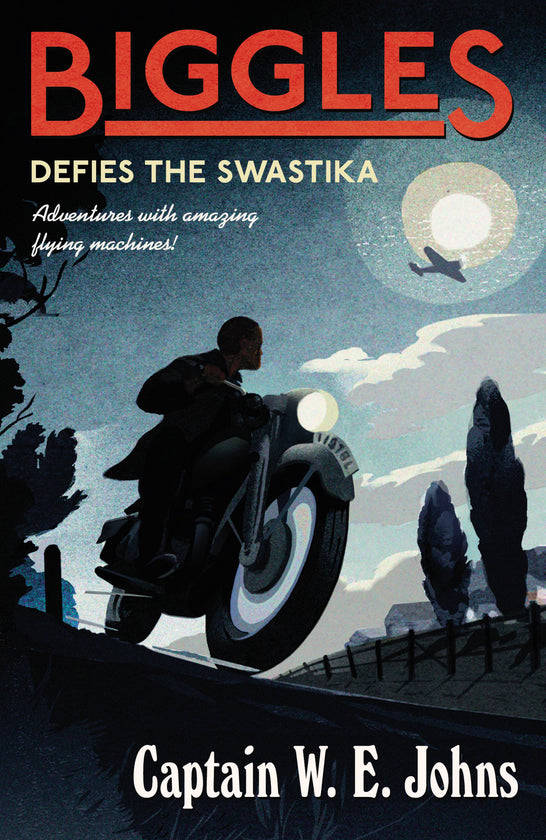 Biggles Defies the Swastika - W.E. Johns
