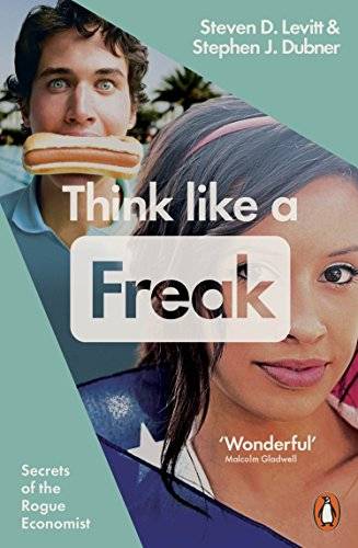 Think Like a Freak - Stephen J. & Levitt Dubner