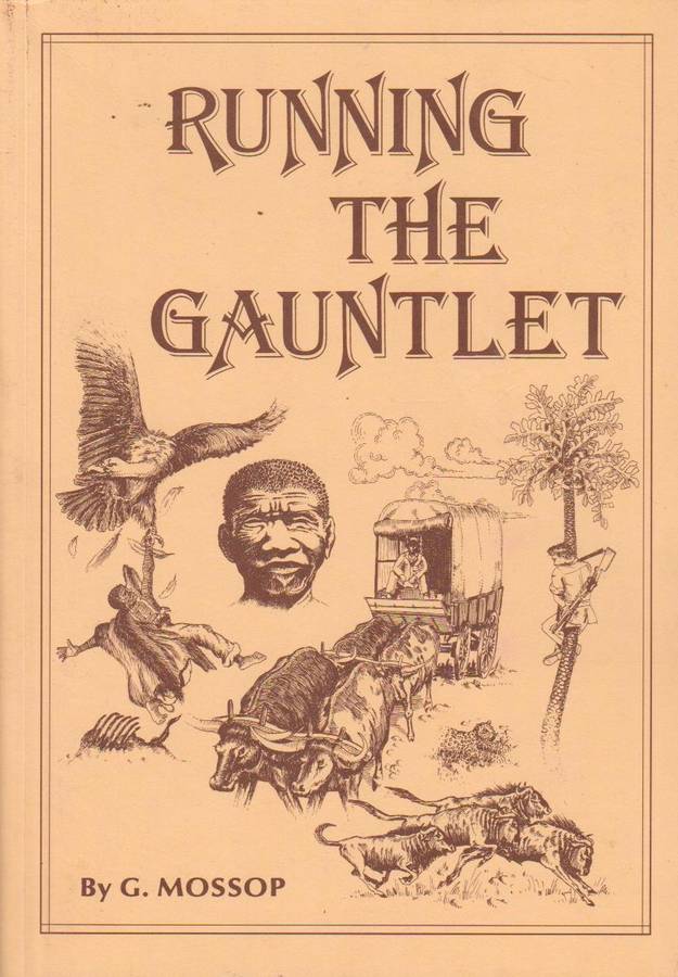 Running the Gauntlet: Some Recollections of Adventure George Mossop