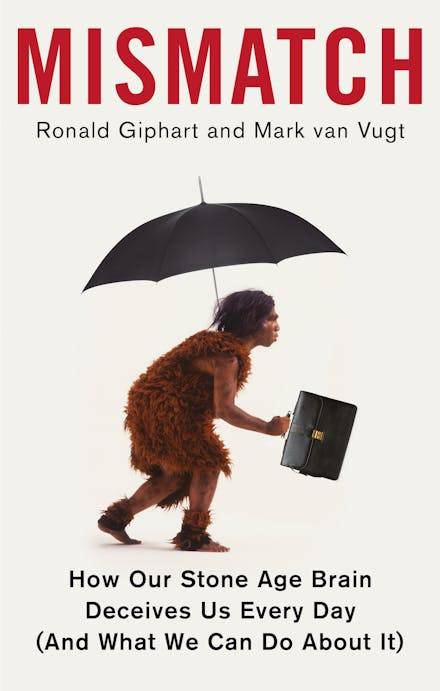 Mismatch: How Our Stone Age Brain Deceives Us Every Day (and What We Can Do about It) - Ronald Gi...