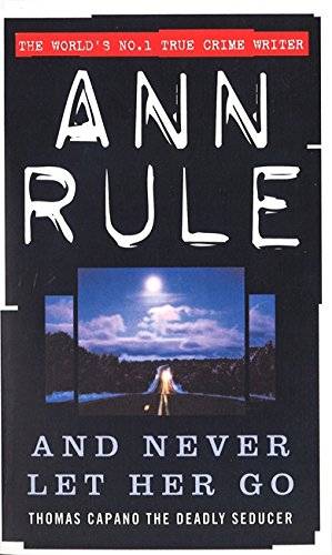 And Never Let Her Go - Ann Rule