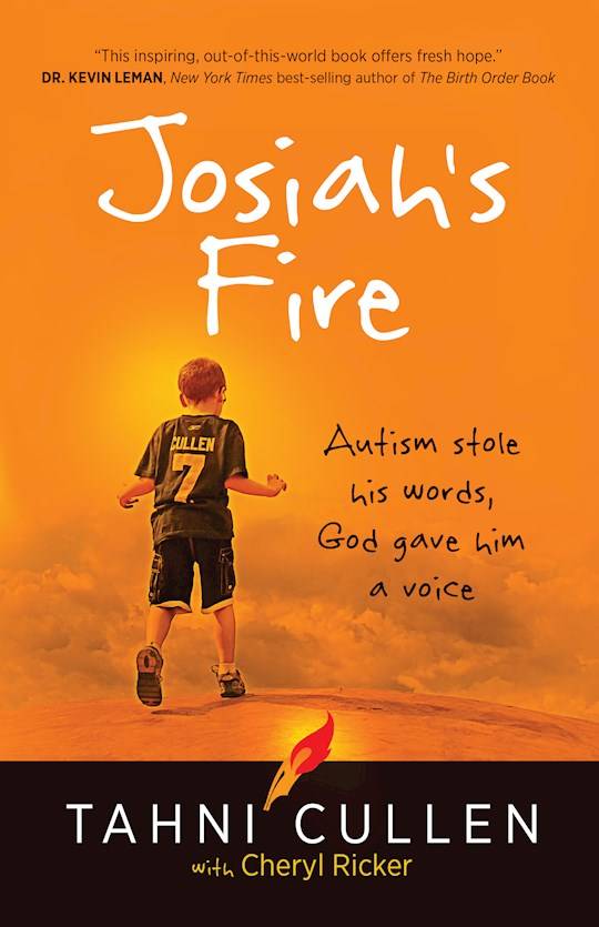 Josiah's Fire: Autism Stole His Words, God Gave Him a Voice - Tahni Cullen & Cheryl Ricker