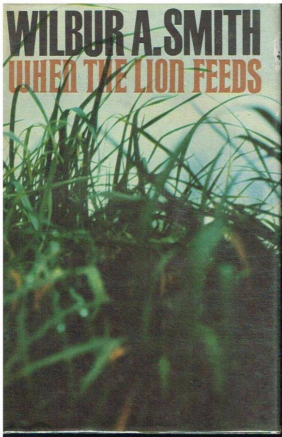 When the lion feeds Wilbur A Smith (repr. 1974)