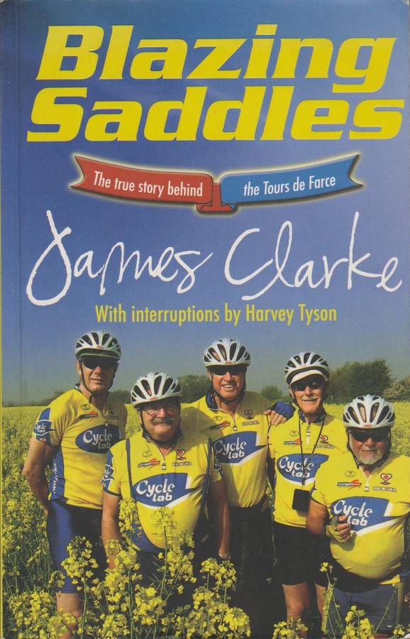 Blazing Saddles: The True Story Behind the 'tours de Farce' - James Clarke & Harvey Tyson