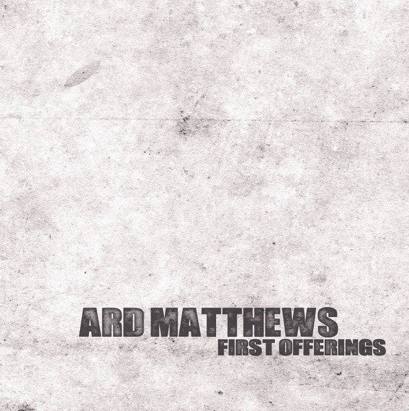 Ard Matthews - First Offerings