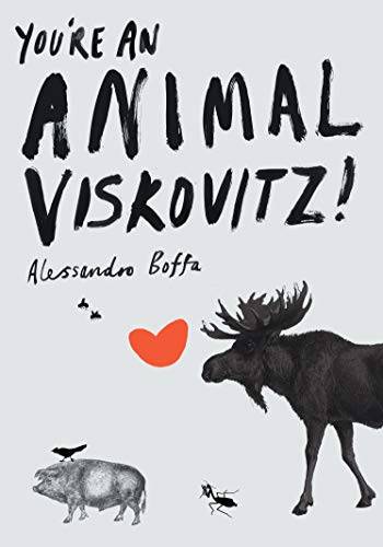 You're an Animal, Viskovitz! Alessandro Boffa