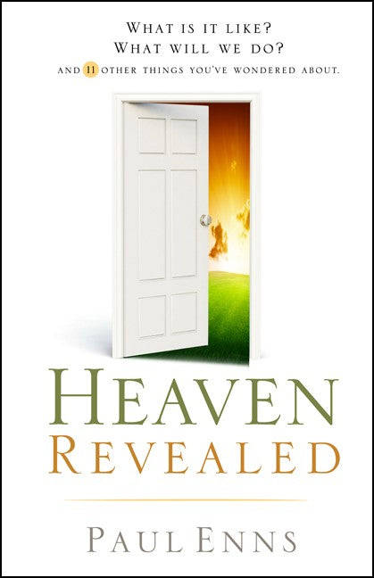 Heaven Revealed: What is it Like? what Will We Do? : and 11 Other Things You've Wondered about - ...