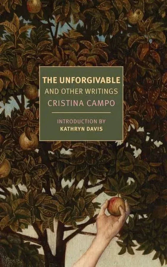 The Unforgivable: And Other Writings - Cristina Campo