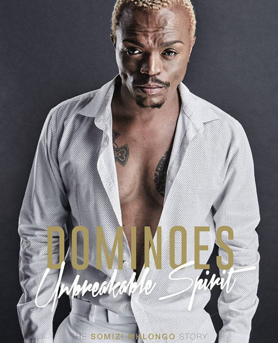 Dominoes - Unbreakable Spirit: The Somizi Mhlongo Story - Somizi Mhlongo & Lesley Mofokeng