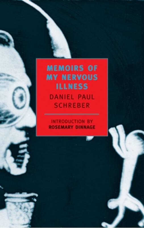 Memoirs of My Nervous Illness - Daniel Paul Schreber
