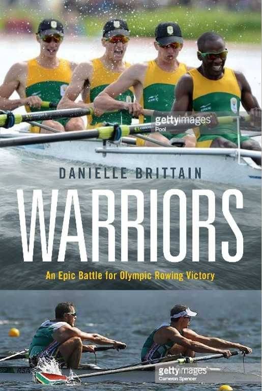 Warriors: An Epic Battle for Olympic Rowing Victory - Danielle Brittain