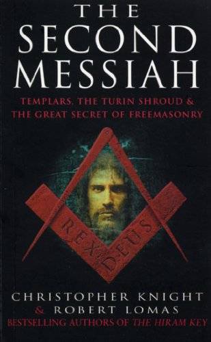 The Second Messiah: Templars, the Turin Shroud and the Great Secret of Freemasonry - Christopher ...
