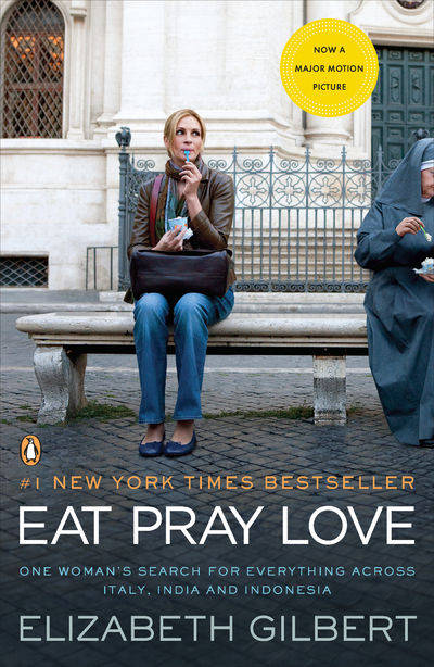 Eat Pray Love: One Woman's Search for Everything Across Italy, India and Indonesia [internation A...